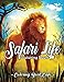 Safari Life Coloring Book: Safari Life Coloring Book: An Adult Coloring Book Featuring Magnificent African Safari Animals and Beautiful Savanna Landscapes, Plants and Flowers by Coloring Book Cafe