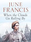 When the Clouds Go Rolling By (Victoria Crescent Sagas Book 3) by June Francis