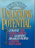 Unlocking Potential : College and Other Choices for Learning Disabled People--A Step-by-Step Guide, Scheiber, Barbara and Talpers, Jeanne, 0917561309