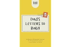 Dad's Letters to Baby: A Memory Keepsake Journal - 47 Personalized Letters from Father to Child (Dad's Survival Guide)