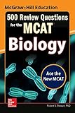 McGraw-Hill Education 500 Review Questions for the MCAT: Biology
