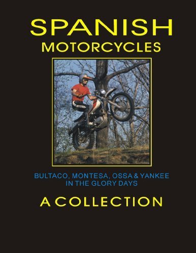 SPANISH MOTORCYCLES BULTACO, MONTESA, OSSA & YANKEE IN THE GLORY DAYS (SECOND EDITION)