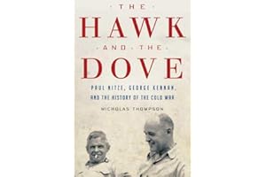 The Hawk and the Dove: Paul Nitze, George Kennan, and the History of the Cold War
