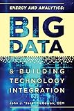 ENERGY AND ANALYTICS: BIG DATA AND BUILDING TECHNOLOGY INTEGRATION by