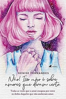 Livro Não! Isso não é sobre amores que deram certo: Todas as vezes que o amor escapou por entre os dedos daqueles que não souberam amar