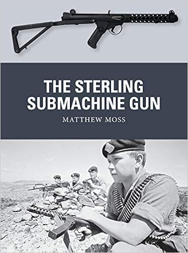 The Sterling Submachine Gun Weapon Moss Matthew Hook Adam Gilliland Alan Amazon Com Books