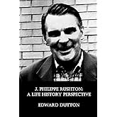 J. Philippe Rushton: A Life History Perspective