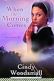 When the Morning Comes by Cindy Woodsmall