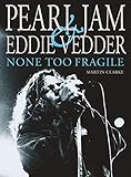 Pearl Jam and Eddie Vedder: None Too Fragile