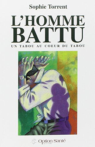 L'homme battu : Un tabou au cœur du tabou by Sophie Torrent