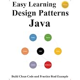 Easy Learning Design Patterns Java (3 Edition): Build Clean Code and Practice Real Example (Java Foundation Design Patterns &amp; Data Structures &amp; Algorithms)