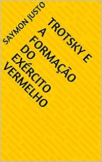 Livro TROTSKY E A FORMAÇÃO DO EXÉRCITO VERMELHO
