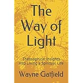 The Way of Light: Theosophical Insights into Living a Spiritual Life