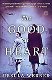 The Good at Heart: A Novel by 