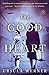 The Good at Heart: A Novel by 
