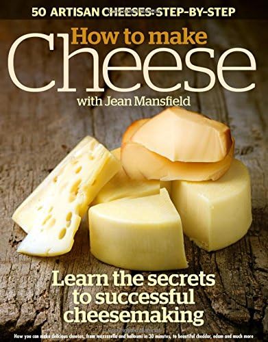 How to Make Cheese: Learn the Secrets to Successful Cheesemaking