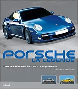 Amazon Fr Porsche La Legende Tous Les Modeles De 1948 A Aujourd Hui Reggiani Giancarlo Canal Denis Armand Bertini Jimmy Livres