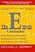The E-Myth Contractor: Why Most Contractors' Businesses Don't Work and What to Do About It by Michael E. Gerber