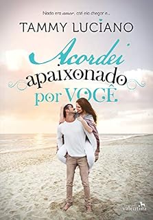 Livro Acordei Apaixonado por Você: Nada era amor, até ela chegar e...