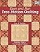 Easy and Fun Free-Motion Quilting: Frames, Fillers, Hundreds of Ideas by Eva A. Larkin