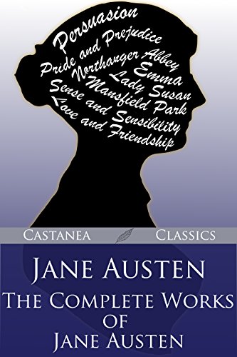 Jane Austen: The Complete Works of Jane Austen