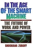 Book cover for In The Age Of The Smart Machine: The Future Of Work And Power