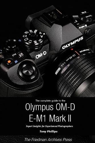 [FREE] The Complete Guide to the Olympus O-MD E-M1 II (B&W Edition)<br />[T.X.T]
