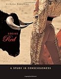 Seeing Red: A Study in Consciousness (Mind/Brain/Behavior Initiative) cover