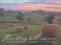 Painting Missouri: The Counties <i>en Plein Air</i> Painting Missouri: The Counties <i>en Plein Air</i>