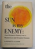 The sun is my enemy;: One woman's victory over a mysterious and dreaded disease by 