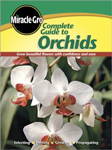 Complete Guide to Orchids (Miracle Gro) by Miracle-Gro