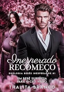 Livro Um Bebê Surpresa Para o CEO Viúvo: Inesperado Recomeço (Duologia Bebês Inesperados Livro 1)