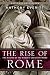 The Rise of Rome: The Making of the World's Greatest Empire by Anthony Everitt