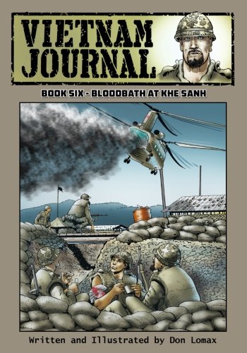 Vietnam Journal - Book Six: Bloodbath at Khe Sanh by Don Lomax