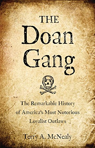 BOOK The Doan Gang: The Remarkable History of America's Most Notorious Loyalist Outlaws PDF
