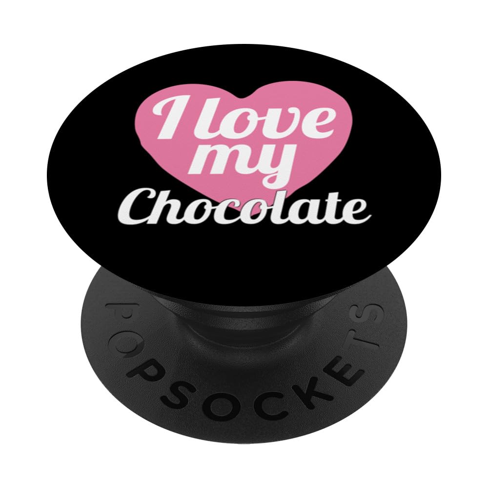Funny I Love My Chocolate Sweet Chocolate Lover PopSockets Swappable PopGrip