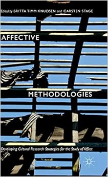 Affective Methodologies: Developing Cultural Research Strategies for the Study of Affect
