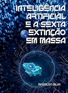 Livro INTELIGÊNCIA ARTIFICIAL E A SEXTA EXTINÇÃO EM MASSA