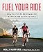 Fuel Your Ride: Complete Performance Nutrition for Cyclists