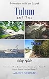 Interview with an Expat: Tulum, Mexico: Learn About the Mayan Riviera from Real Expats!: Expatriate and Escape the Rat Race! An Expat Fever Series Book (Expat Fever! 3) by Manny Serrato