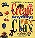 Create Anything With Clay