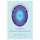 Children of the Universe Cosmic Education in the Montessori Elementary Classroom