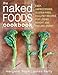 The Naked Foods Cookbook: The Whole-Foods, Healthy-Fats, Gluten-Free Guide to Losing Weight and Feeling Great by Margaret Floyd NTP  HHC  CHFS, James Barry