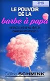 Le Pouvoir de la Barbe à papa: Obtenez la vie de vos rêves en changeant vos pensées (French Editi by Céline Schmink