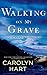 Walking on My Grave (A Death on Demand Mysteries) by Carolyn Hart