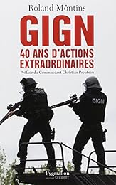 GIGN, 40 ans d'actions extraordinaires