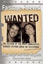 Farscape Forever!: Sex; Drugs And Killer Muppets (Smart Pop series)