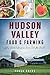 Hudson Valley Food & Farming:: Why Didn't Anyone Ever Tell Me That? (American Palate)