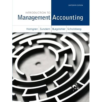 Introduction to Management Accounting (16th Edition)