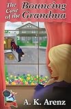 The Case of the Bouncing Grandma (A Bouncing Grandma Mystery, Book 1)
